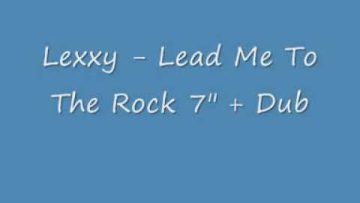 Lexxy – Lead Me To The Rock Lead Me To The Dub