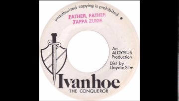 ReGGae Music 773 – Tappa Zukie – Father Father [Ivanhoe The Conqueror]