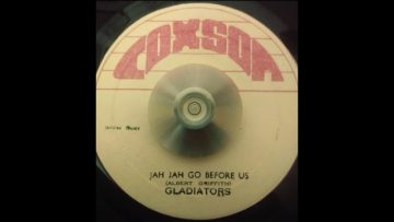 Gladiators – Jah Jah Go Before Us and Roots Group – Jah Jah Version (Coxson) 197?