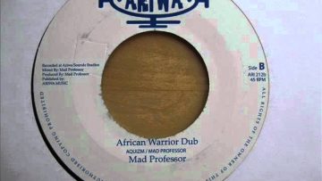 7 Side A: Aquizm – The African Warrior (Kunte Kinte) / Side B: Mad Professor – African Warrior Dub