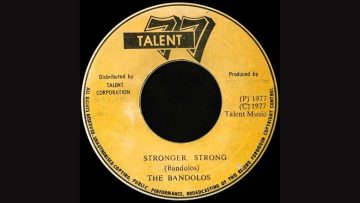 7 The Bandolos – Stronger Strong (and Dub)