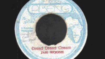 Jah Woosh – Dread dread cream [ABENG] 7 Inch