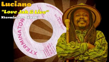 Luciano – Love Jah and Live (Xterminator) 1996