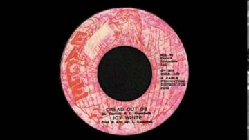 7 Joy White – Dread Out Deh (and version)