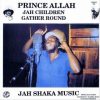 Jah Shaka and Prince Allah- Gather Round (Jah Shaka-1996)