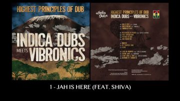 1. Indica Dubs meets Vibronics ft. Shiva – Jah Is Here [ISS080]