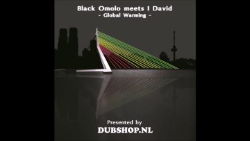 Dubshop.nl presents BLACK OMOLO and I DAVID – Global Warming 10 vinyl PROMO