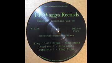 Jah Waggys Dubplate Selection-Vol.18-12-King Of All Kings / King Alpha – OUT NOW!