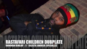 DONOVAN KINGJAY Rastafari Children DUBPLATE @JahdeckSpecialzzz