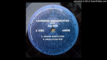 J.ROBSINSON Meet KAI DUB – 01 HIGHER MEDITATION