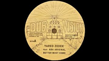 YARED ZEDEK Feat ABA ARIGINAL – Better Must Come