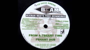 10 Mixman and Fred Ironworks – From A IShant Time (