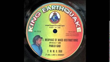 10 Pablo Gad/King Earthquake – Weapons Of Mass Destructions/W.M.D Dub