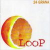 24 GRANA – Loop (Hq)