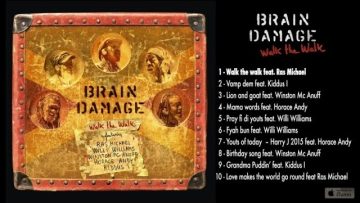 Brain Damage Ft. Ras Michael – Walk the Walk – #1 Walk the Walk