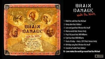 Brain Damage Ft. Ras Michael – Walk the Walk – #10 Love Makes the World Go Round