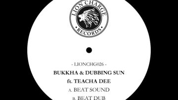 Bukkha and Dubbing Sun ft Teacha Dee – Beat Sound / Beat Dub (LIONCHG026)