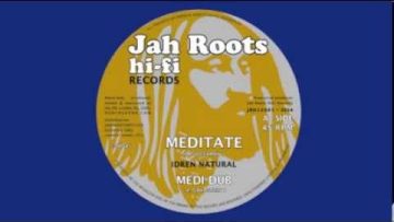 MEDITATE – IDREN NATURAL and DUB CREATOR – JAH ROOTS HIFI RECORDS