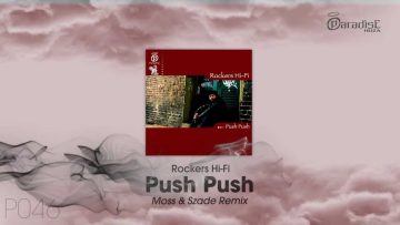 Rockers Hi-Fi – Push push (Moss and Szade Remix)
