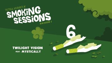 Tetra Hydro K ft. Mystically – Twilight Vision – Smoking Sessions #6