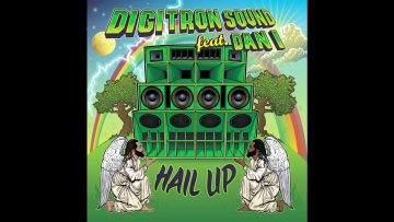 Digitron Sound ft. Dan I – Hail Up