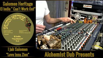 El Indio Cant Work Out I Jah Salomon Love Inna Zion Salomon Héritage Played by Alchemist Dub