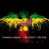 Freedom masses ~ Life a Ruff Life Dub