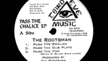 The Rootsman – Pass The Chalice Pass The Dubplate Pass The Pop (Black Star Liner Remix)