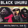 Black Uhuru – Brutalize Me With Dub