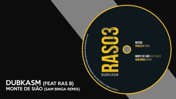 Dubkasm – Monte De Sião feat. Ras B (Sam Binga Remix)