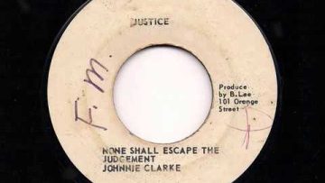 JOHNNY CLARKE – None Shall Escape The Judgement King Tubby Version – JA 7