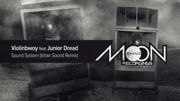 Violinbwoy feat. Junior Dread – Sound System (Ishan Sound Remix)