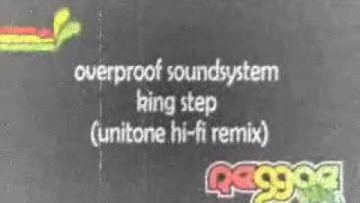 Overproof Soundsystem – King Step (Unitone Hi-Fi Remix)