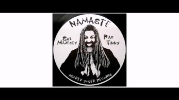 Sub Majesty / Ras Tinny – Namaste – 7 – Mighty Youth Records