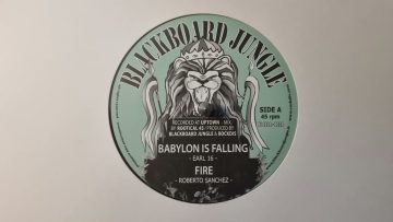 Babylon Is Falling – Earl 16 / Fire – Roberto Sanchez (Blackboard Jungle) BJ1212 A