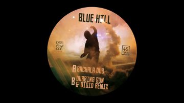 (DSR7006) – Blue Hill – Bachala Dub/Dubbing Sun and Digid remix ((VINYL RIP))
