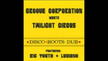 GCORP meets Twilight Circus – Love Is What We Need feat. Big Youth (remix)