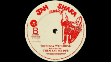JAH SHAKA MUSIC – SHAKA992 – Roger Robin – Them Say We Wrong Dub (12inch)