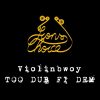 Violinbwoy – Too Dub Fi Dem