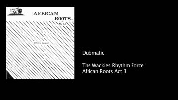 Wackies Act 3 – 09 Dubmatic (Operation Radication riddim)