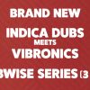 Indica Dubs and Vibronics – The Dubwise Series [ISS068-70]