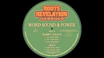 WORD SOUND and POWER feat BARRY ISAACS – NO JUSTICE / EARTH TREMOR