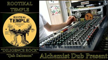 Rootikal Temple Diligence Rock IJah Salomon Played by Alchemist Dub