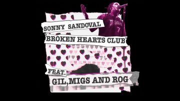 Sonny Sandoval – Broken Hearts Club Feat Gil, Migs and Rog