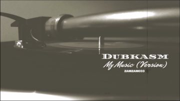 Dubkasm – My Music (Version)