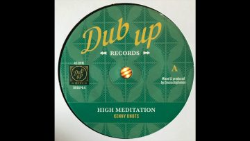 High Meditation – Kenny Knots – Dub Up Records DUBUP04