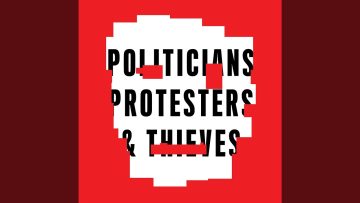 Politicians Protesters and Thieves