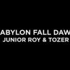 BABYLON FALL DAWN – Junior Roy and Tozer