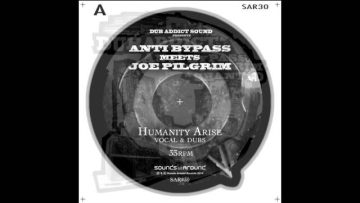 DUB ADDICT present Anti Bypass and Joe Pilgrim HUMANITY ARISE