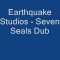 Earthquake Studios – Seven Seals Dub